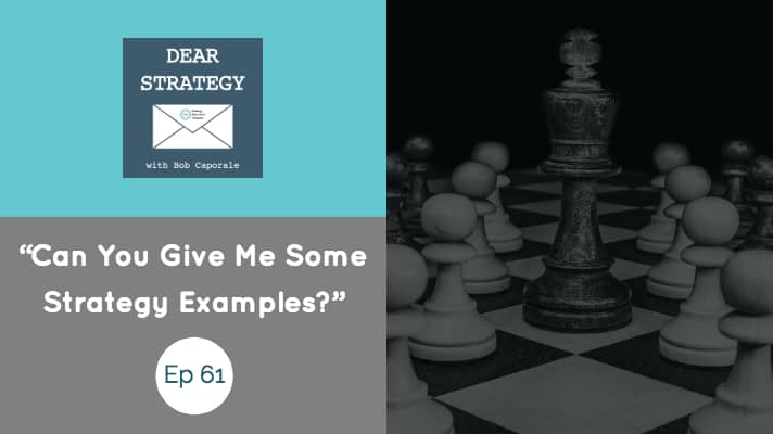 Dear Strategy Episode 61 – Strategy Examples