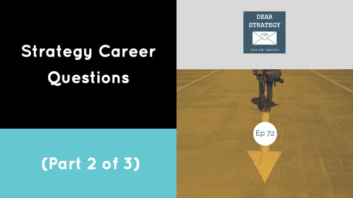 Dear Strategy Episode 72 - Strategy Career Questions (Part 2 of 3)
