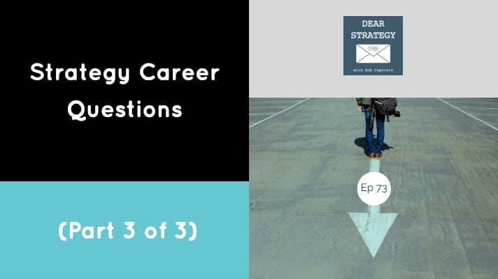 Dear Strategy Episode 73 - Strategy Career Questions (Part 3 of 3)